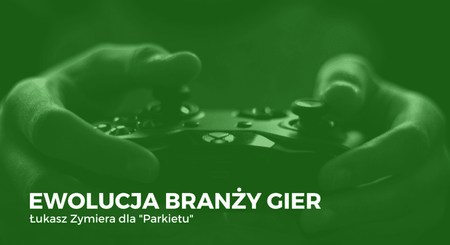 Ewolucja branży gier