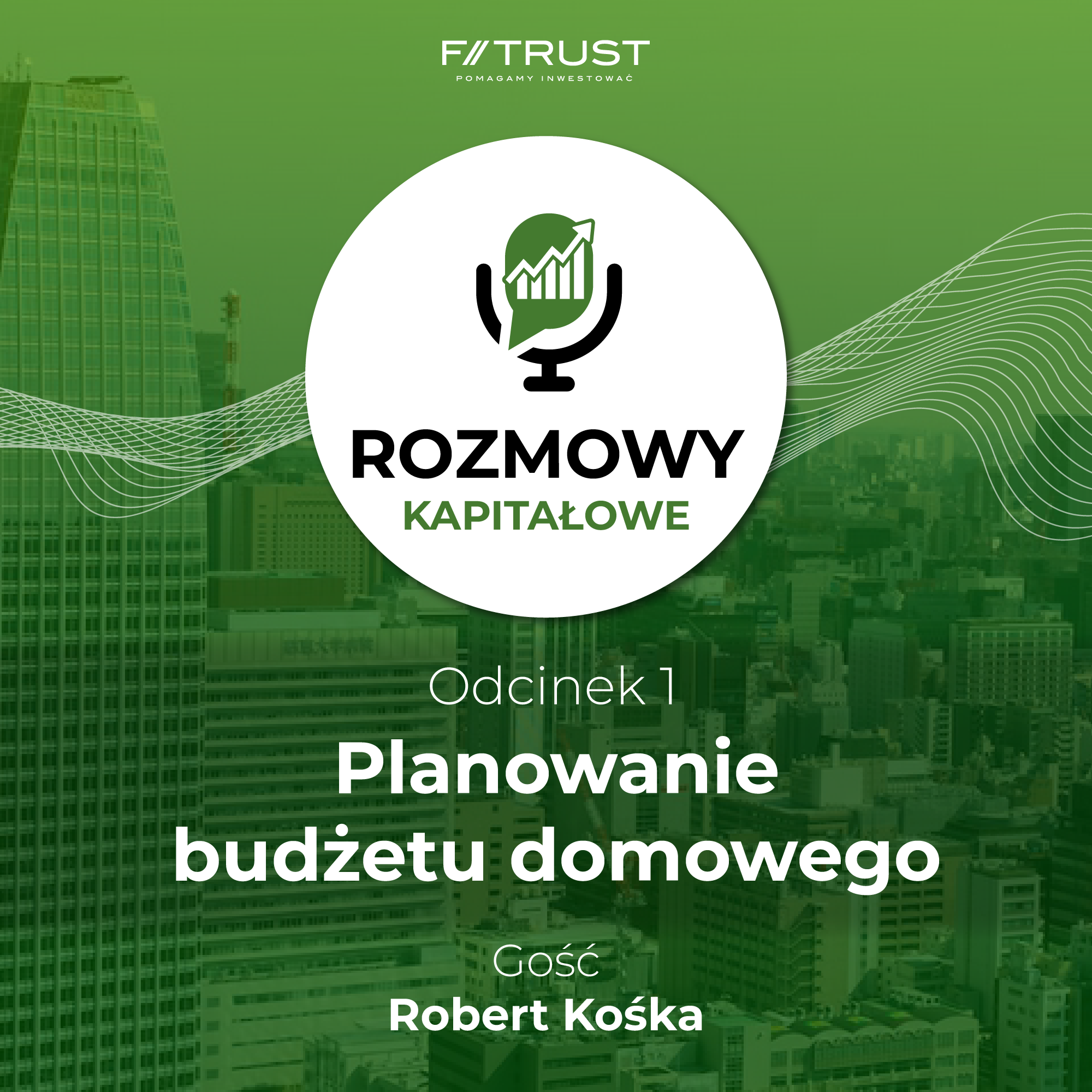 Planowanie budżetu domowego - jak zaoszczędzić więcej i wydawać mniej? - Rozmowy Kapitałowe - odcinek 1